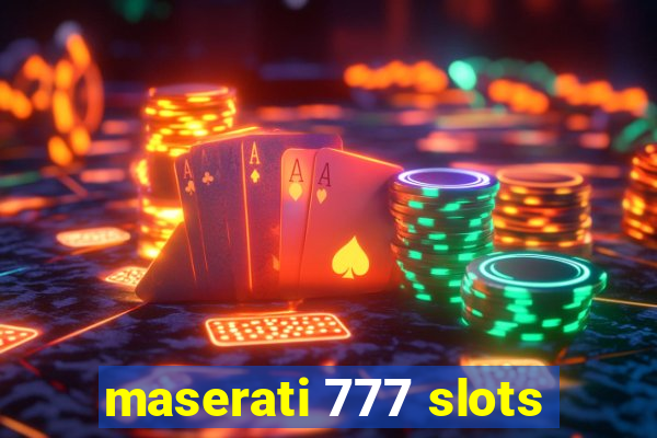 maserati 777 slots